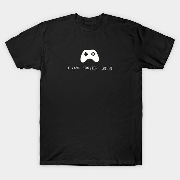 I have control issues T-Shirt by BobbyG